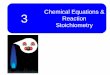 Chemical Equations & 3 Reaction Stoichiometry