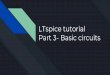 LTspice tutorial Part 3- Basic circuits
