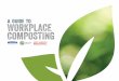 A GUIDE TO WORKPLACE COMPOSTING