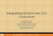 Integrating SCADA into CIS Curriculum - The University of Texas at