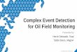 Complex Event Detection for Oil Field Monitoring