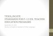tesol/ncate standards for pâ€“12 esl teacher education programs - CAEP