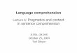 Language comprehension Lecture 6: Pragmatics and context in