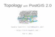 Topology with PostGIS 2.0 - Sandro Santilli