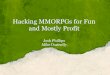 Hacking MMORPGs for Fun and Mostly Profit