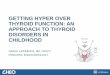 GETTING HYPER OVER THYROID FUNCTION: AN APPROACH TO 
