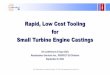 Rapid, Low Cost Tooling for Small Turbine Engine Castings