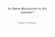 Is there discourse in dis course?
