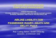 AIRLINE LIABILITY FOR PASSENGER INJURY, DEATH AND DELAY 