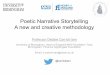 Poetic Narrative Storytelling A new and creative methodology
