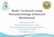 Water Treatment using Nanotechnology Enhanced Membranes