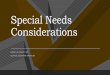 Special Needs Considerations
