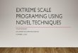 EXTREME SCALE PROGRAMING USING NOVEL TECHNIQUES