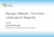Racing’s Lifeblood – The Future Landscape for Wagering