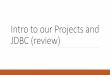 Intro to our Projects and JDBC (review)