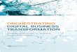 ORCHESTRATING DIGITAL BUSINESS TRANSFORMATION