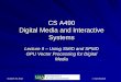 CS A490 Digital Media and Interactive Systems