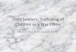 Child Soldiers: Trafficking of Children as a War Crime