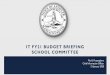 IT FY21 BUDGET BRIEFING SCHOOL COMMITTEE