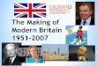 Modern Britain The Making of 1951-2007