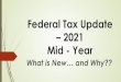 Federal Tax Update – 2021 Mid - Year
