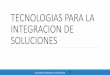 TECNOLOGIAS PARA LA INTEGRACION DE SOLUCIONES - uv.mx
