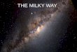 Chapter 14 The Milky Way Galaxy THE MILKY WAY