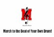 March to the Beat of Your Own Drum!