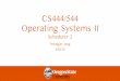 CS444/544 Operating Systems II