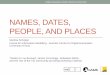 NAMES, DATES, PEOPLE, AND PLACES