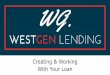 Creating & Working With Your Loan - WestGen Lending