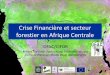 Crise Financière et secteur forestier en Afrique Centrale
