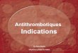 Antithrombotiques Indications