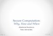 Secure&Computation: Why,%How%and%When