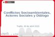 Conflictos Socioambientales, Actores Sociales y Diálogo