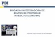 BRIGADA INVESTIGADORA DE DELITOS DE PROPIEDAD INTELECTUAL 