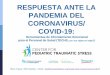RESPUESTA ANTE LA PANDEMIA DEL CORONAVIRUS/ COVID-19