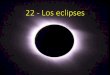 22 -Los eclipses
