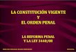 LA CONSTITUCIÓN VIGENTE Y EL ORDEN PENAL