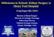 Milestones in Robotic Kidney Surgery at Henry Ford Hospital