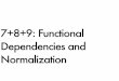 7+8+9: Functional Dependencies and Normalization