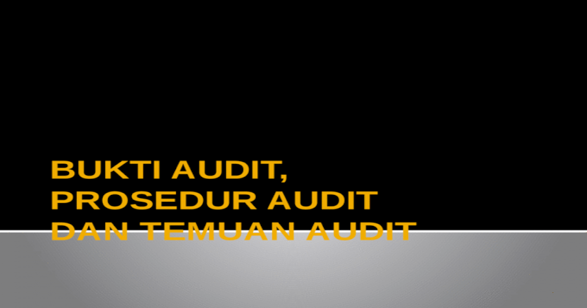 Bukti Audit Prosedur Audit Dan Temuan Audit